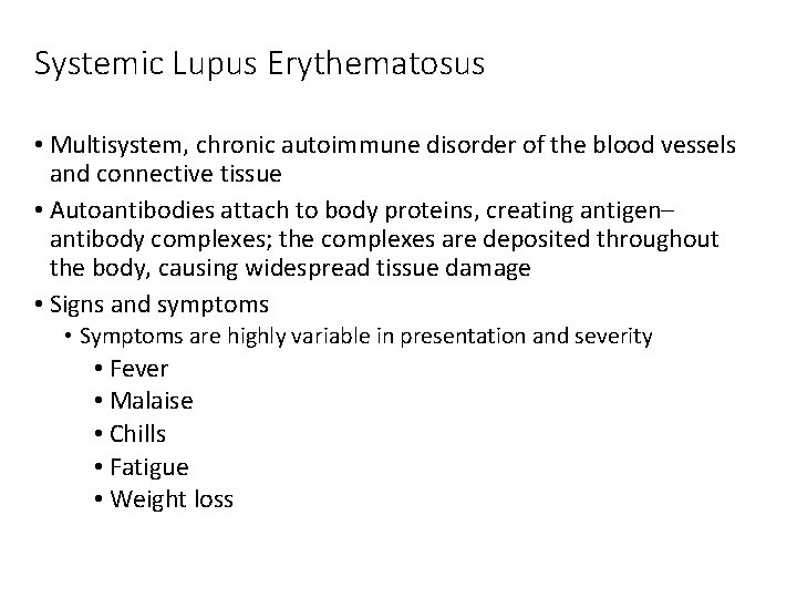Systemic Lupus Erythematosus • Multisystem, chronic autoimmune disorder of the blood vessels and connective