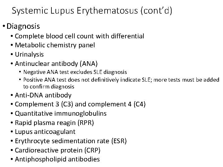 Systemic Lupus Erythematosus (cont’d) • Diagnosis • Complete blood cell count with differential •