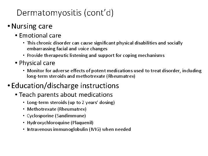 Dermatomyositis (cont’d) • Nursing care • Emotional care • This chronic disorder can cause