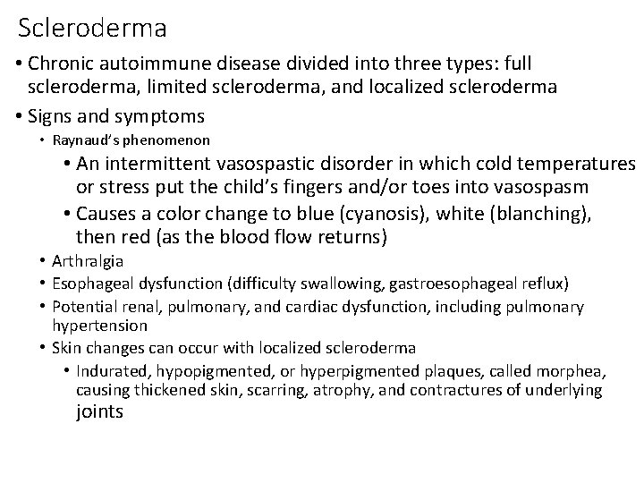 Scleroderma • Chronic autoimmune disease divided into three types: full scleroderma, limited scleroderma, and