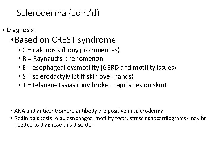 Scleroderma (cont’d) • Diagnosis • Based on CREST syndrome • C = calcinosis (bony