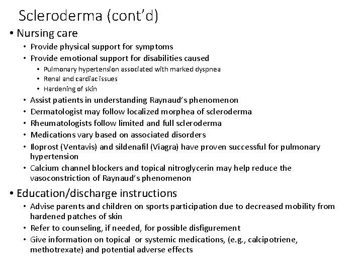 Scleroderma (cont’d) • Nursing care • Provide physical support for symptoms • Provide emotional