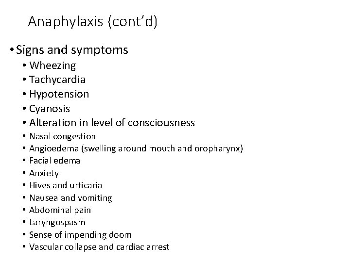 Anaphylaxis (cont’d) • Signs and symptoms • Wheezing • Tachycardia • Hypotension • Cyanosis