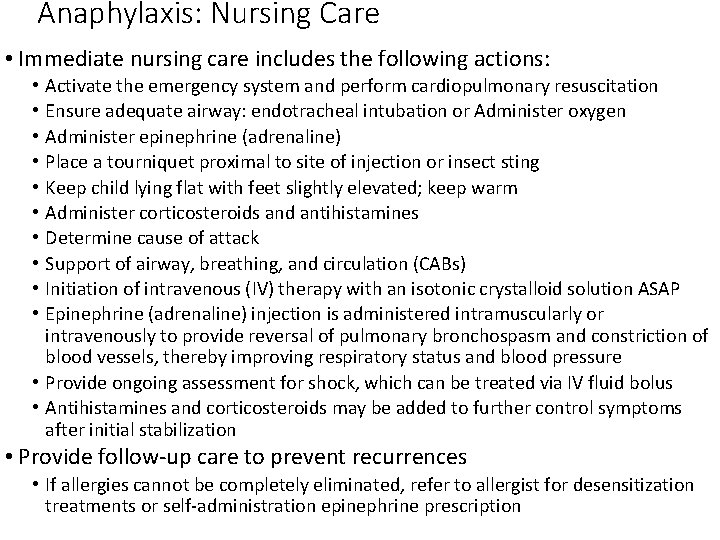 Anaphylaxis: Nursing Care • Immediate nursing care includes the following actions: Activate the emergency