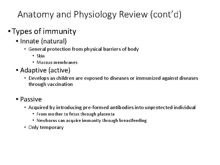 Anatomy and Physiology Review (cont’d) • Types of immunity • Innate (natural) • General