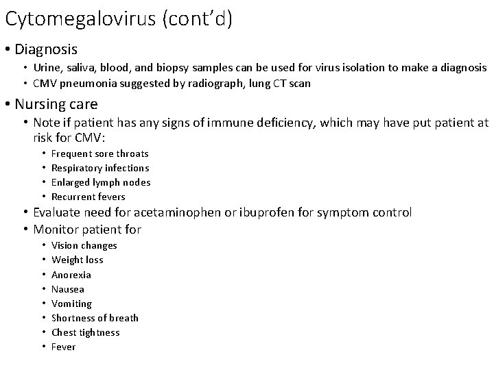 Cytomegalovirus (cont’d) • Diagnosis • Urine, saliva, blood, and biopsy samples can be used