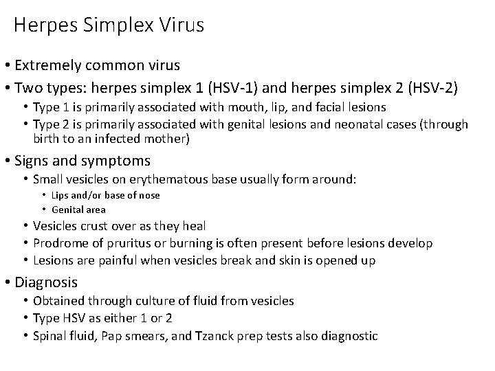 Herpes Simplex Virus • Extremely common virus • Two types: herpes simplex 1 (HSV-1)