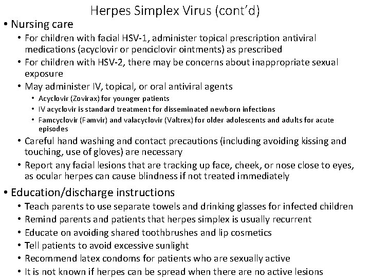  • Nursing care Herpes Simplex Virus (cont’d) • For children with facial HSV-1,
