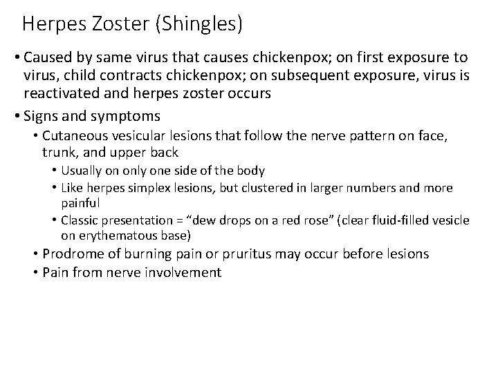 Herpes Zoster (Shingles) • Caused by same virus that causes chickenpox; on first exposure