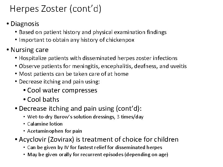 Herpes Zoster (cont’d) • Diagnosis • Based on patient history and physical examination findings