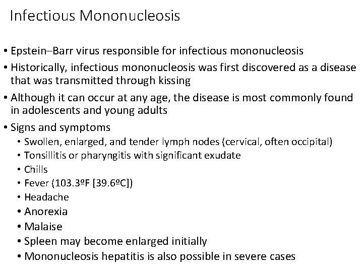 Infectious Mononucleosis • Epstein–Barr virus responsible for infectious mononucleosis • Historically, infectious mononucleosis was