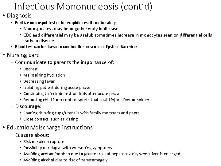 Infectious Mononucleosis (cont’d) • Diagnosis • Positive monospot test or heterophile result confirmatory •