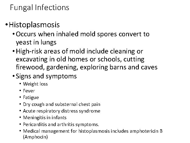 Fungal Infections • Histoplasmosis • Occurs when inhaled mold spores convert to yeast in