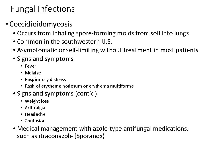 Fungal Infections • Coccidioidomycosis • Occurs from inhaling spore-forming molds from soil into lungs