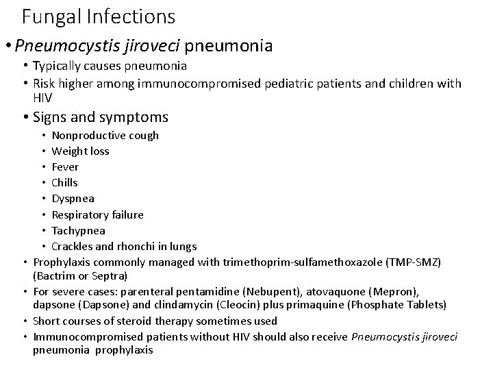 Fungal Infections • Pneumocystis jiroveci pneumonia • Typically causes pneumonia • Risk higher among