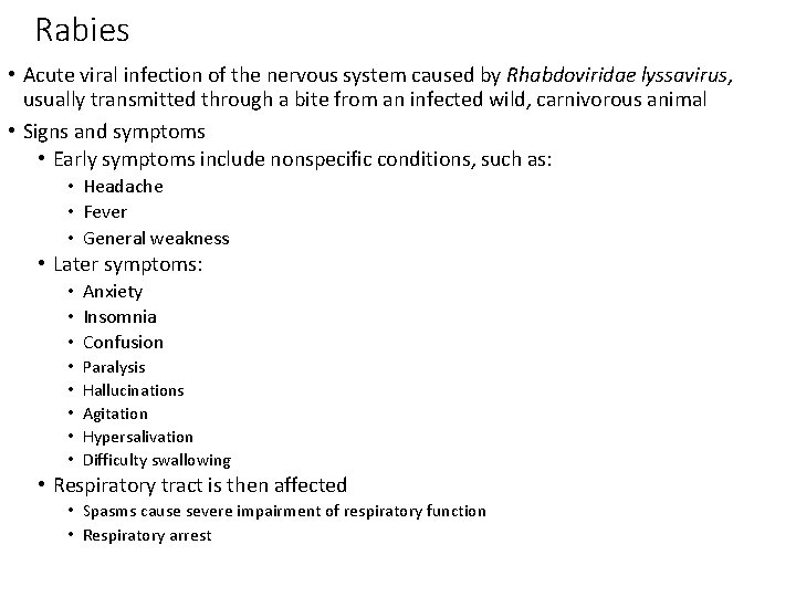 Rabies • Acute viral infection of the nervous system caused by Rhabdoviridae lyssavirus, usually