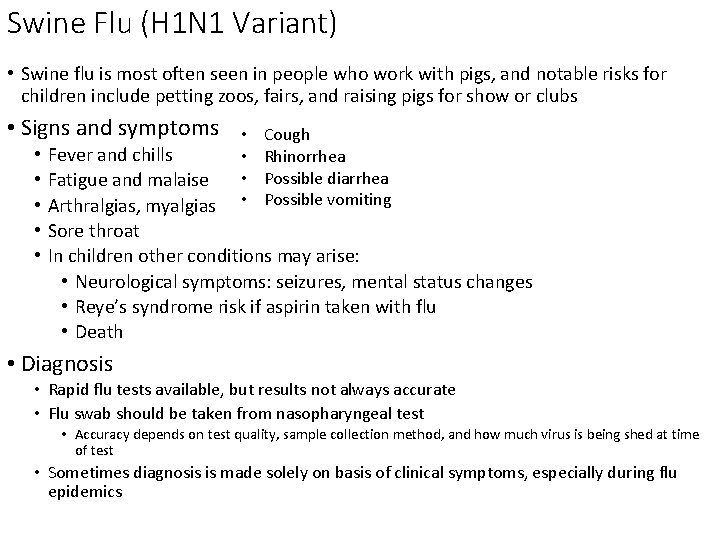 Swine Flu (H 1 N 1 Variant) • Swine flu is most often seen