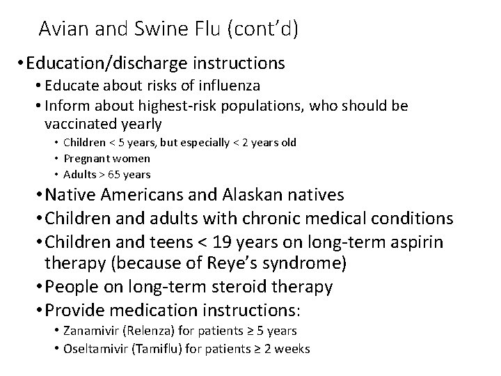 Avian and Swine Flu (cont’d) • Education/discharge instructions • Educate about risks of influenza