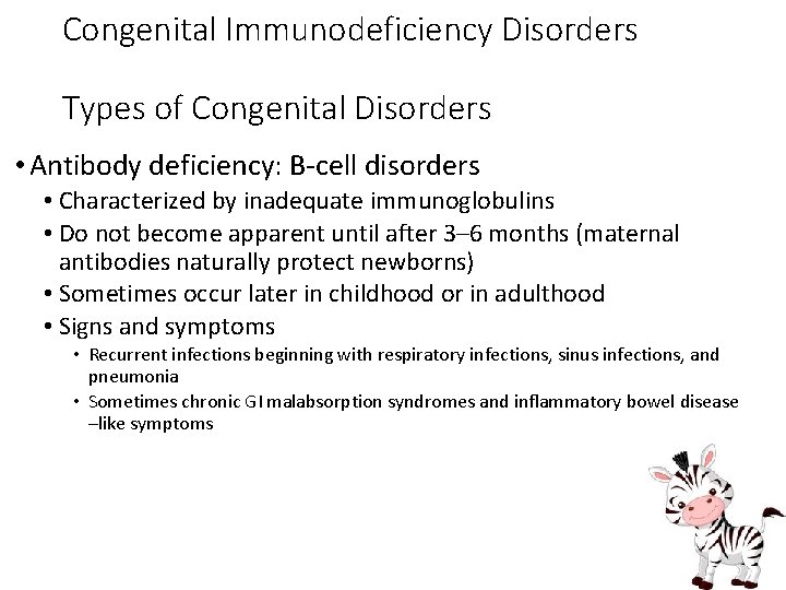 Congenital Immunodeficiency Disorders Types of Congenital Disorders • Antibody deficiency: B-cell disorders • Characterized