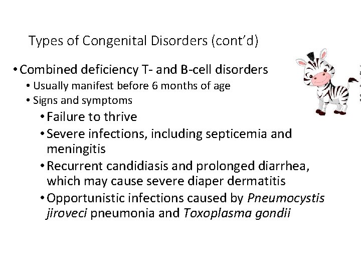 Types of Congenital Disorders (cont’d) • Combined deficiency T- and B-cell disorders • Usually