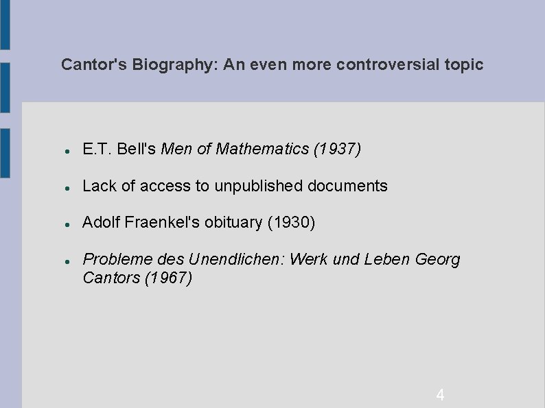 Cantor's Biography: An even more controversial topic E. T. Bell's Men of Mathematics (1937)