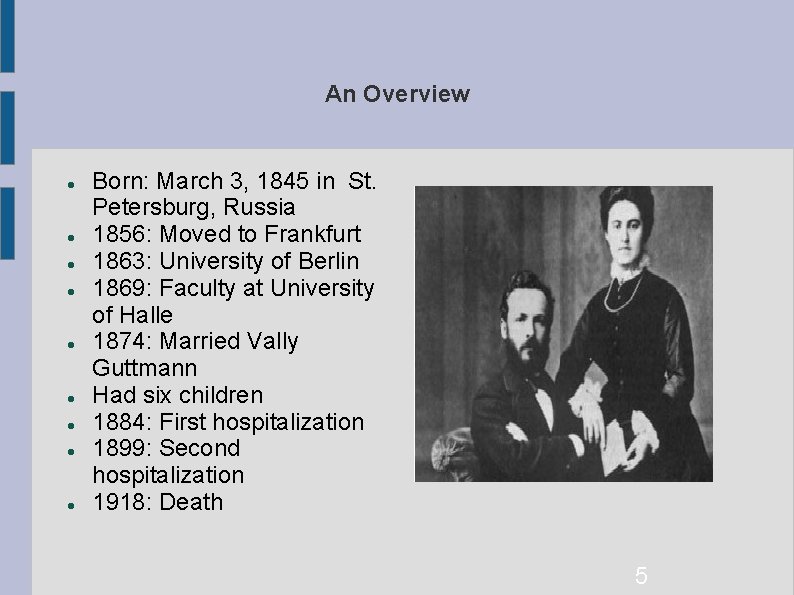 An Overview Born: March 3, 1845 in St. Petersburg, Russia 1856: Moved to Frankfurt