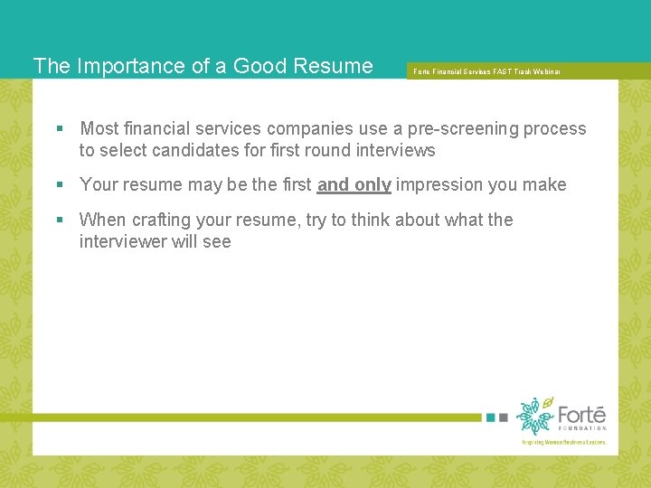 The Importance of a Good Resume Forte Financial. FORUM: Services. THE FAST Track Webinar