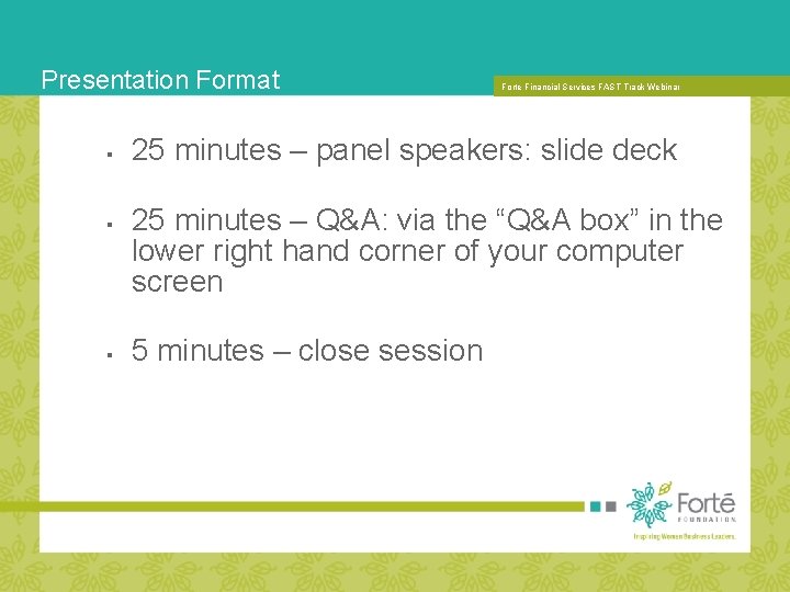 Presentation Format § § § Forte Financial. FORUM: Services. THE FAST Track Webinar 2007
