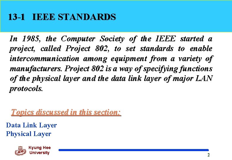 13 -1 IEEE STANDARDS In 1985, the Computer Society of the IEEE started a