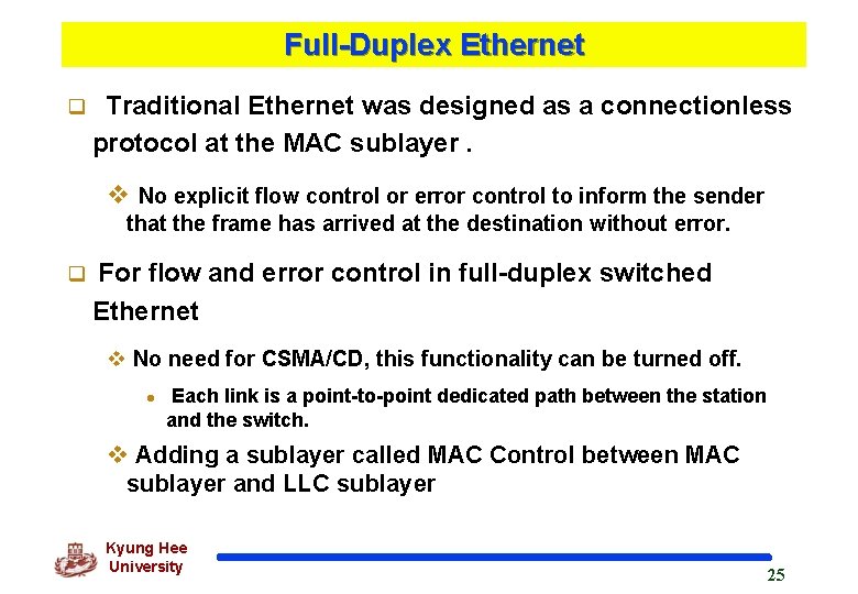 Full-Duplex Ethernet q Traditional Ethernet was designed as a connectionless protocol at the MAC