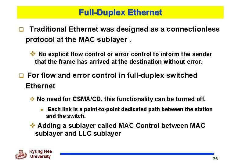 Full-Duplex Ethernet q Traditional Ethernet was designed as a connectionless protocol at the MAC Full-Duplex Ethernet q Traditional Ethernet was designed as a connectionless protocol at the MAC