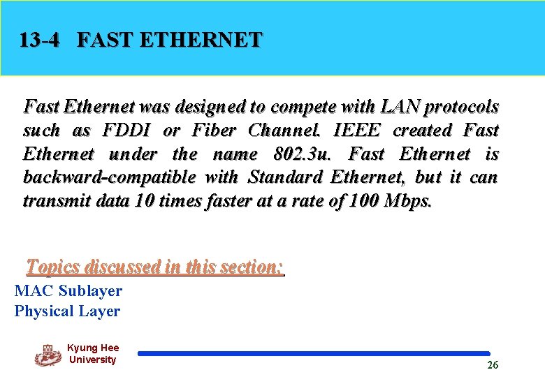 13 -4 FAST ETHERNET Fast Ethernet was designed to compete with LAN protocols such