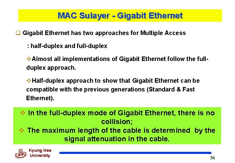 MAC Sulayer - Gigabit Ethernet q Gigabit Ethernet has two approaches for Multiple Access