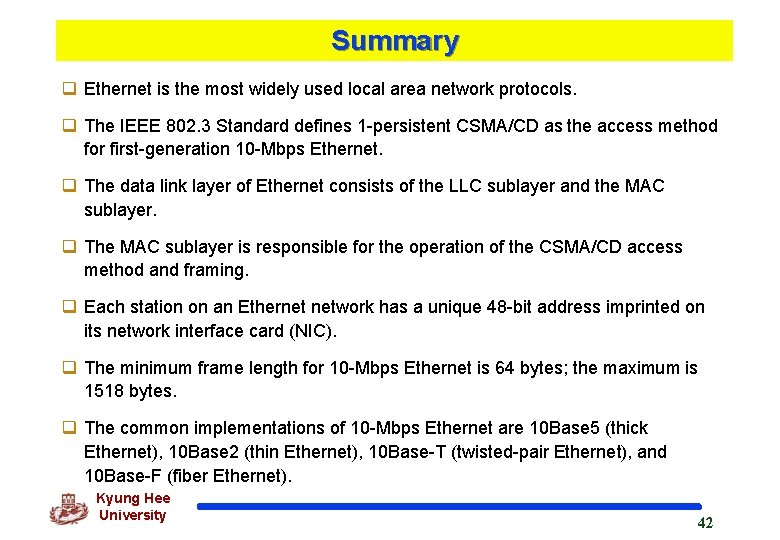 Summary q Ethernet is the most widely used local area network protocols. q The