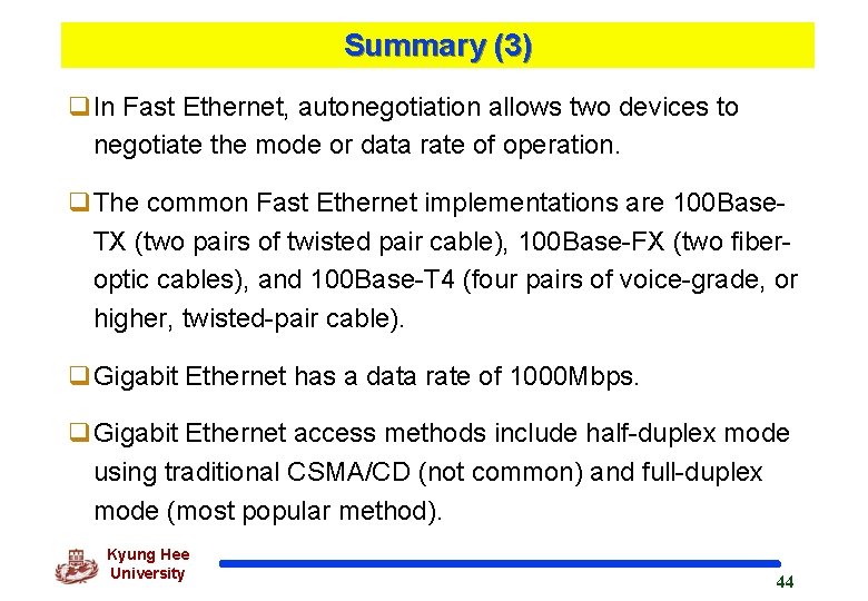 Summary (3) q. In Fast Ethernet, autonegotiation allows two devices to negotiate the mode