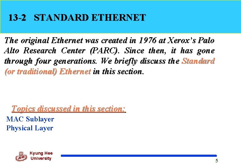 13 -2 STANDARD ETHERNET The original Ethernet was created in 1976 at Xerox’s Palo