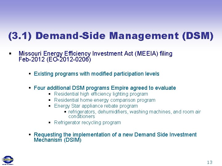 (3. 1) Demand-Side Management (DSM) § Missouri Energy Efficiency Investment Act (MEEIA) filing Feb-2012