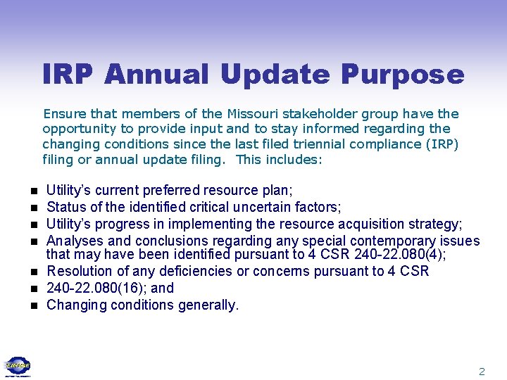 IRP Annual Update Purpose Ensure that members of the Missouri stakeholder group have the