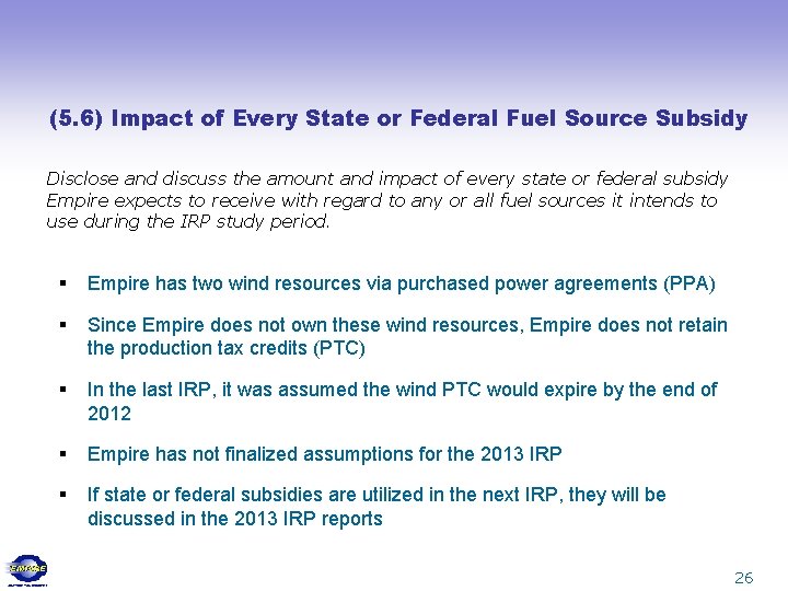 (5. 6) Impact of Every State or Federal Fuel Source Subsidy Disclose and discuss