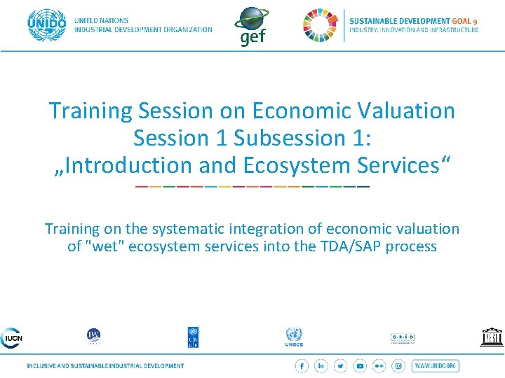 Training Session on Economic Valuation Session 1 Subsession 1: „Introduction and Ecosystem Services“ Training
