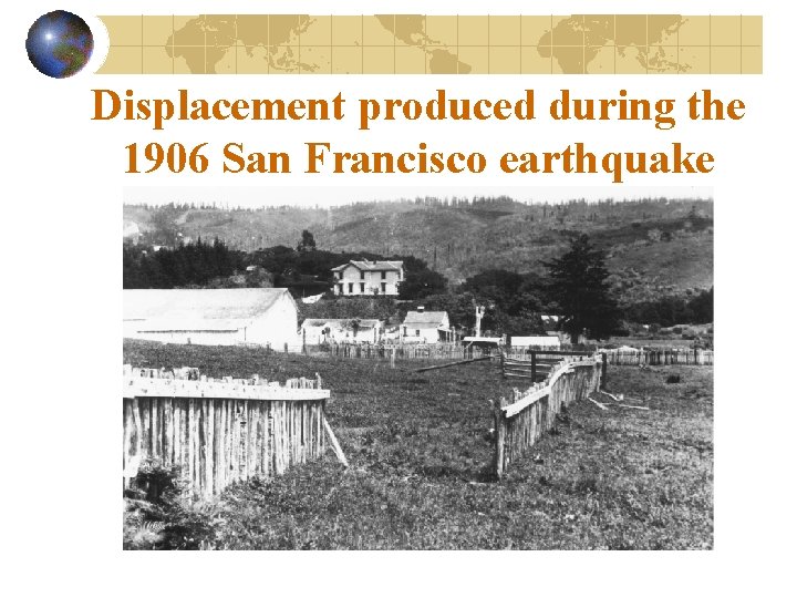 Displacement produced during the 1906 San Francisco earthquake 