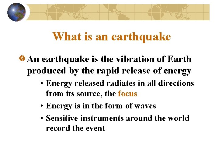 What is an earthquake An earthquake is the vibration of Earth produced by the