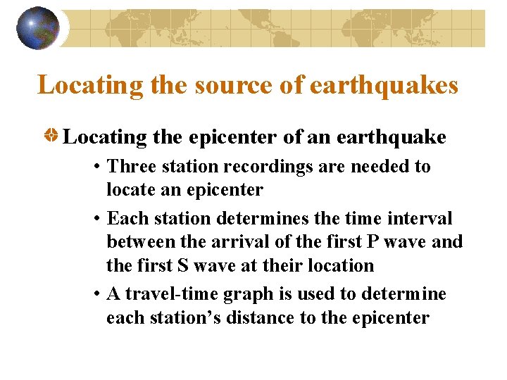 Locating the source of earthquakes Locating the epicenter of an earthquake • Three station