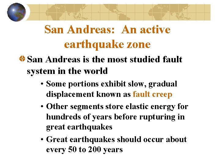 San Andreas: An active earthquake zone San Andreas is the most studied fault system