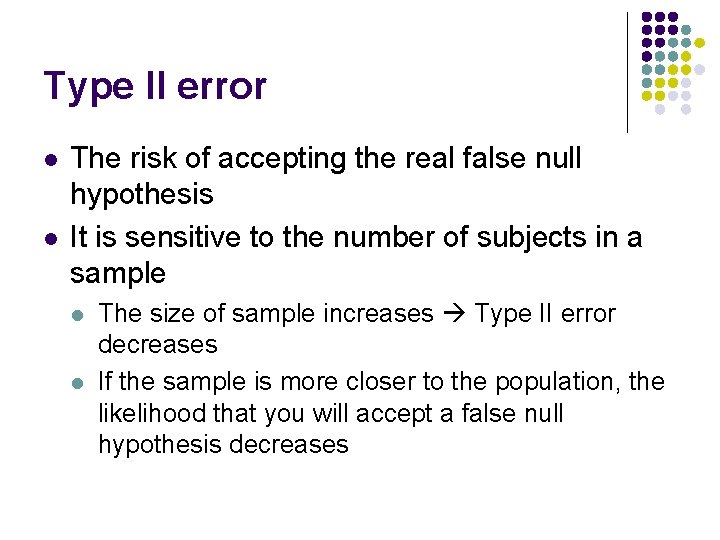 Type II error l l The risk of accepting the real false null hypothesis