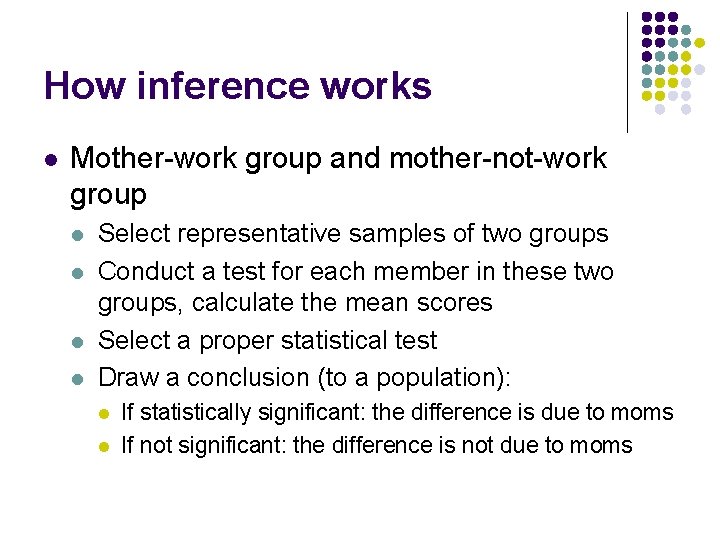 How inference works l Mother-work group and mother-not-work group l l Select representative samples