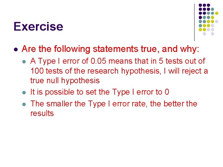 Exercise l Are the following statements true, and why: l l l A Type