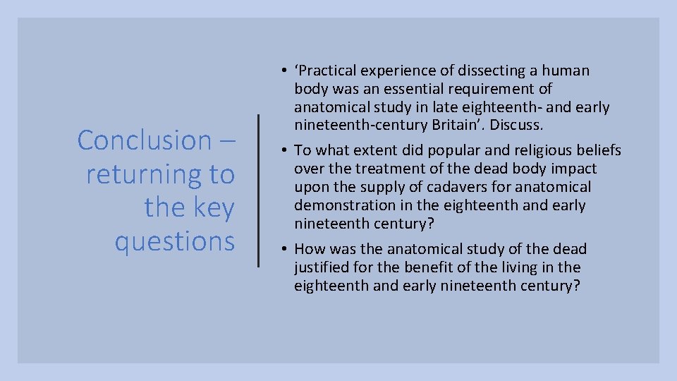 Conclusion – returning to the key questions • ‘Practical experience of dissecting a human