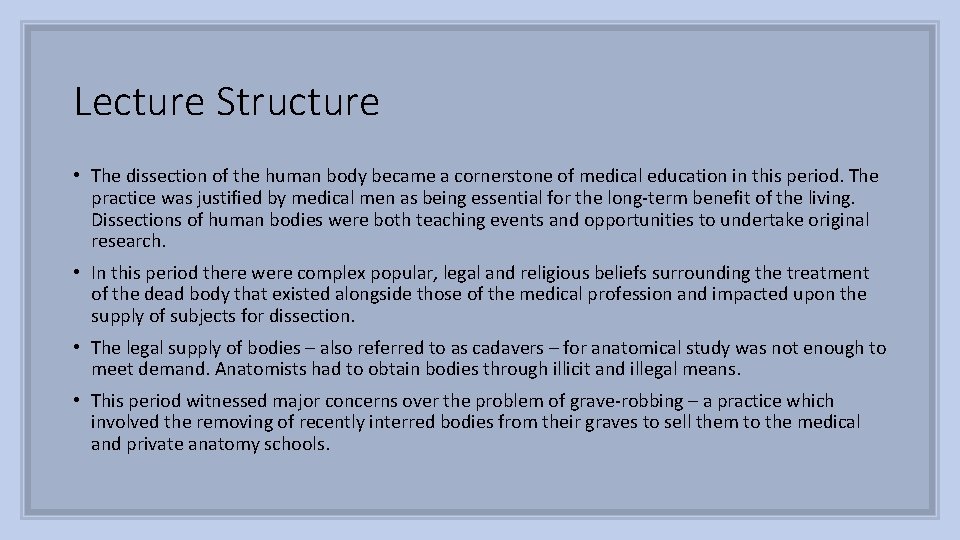 Lecture Structure • The dissection of the human body became a cornerstone of medical