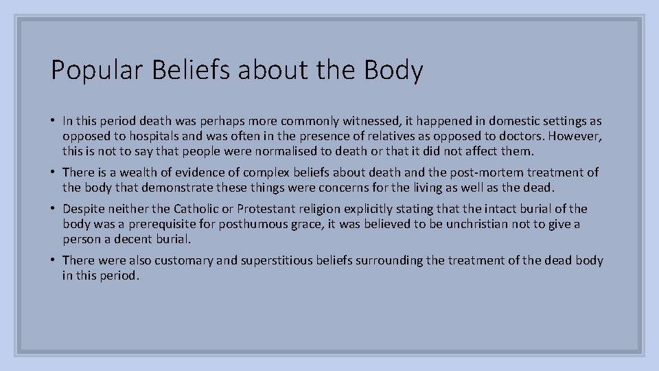 Popular Beliefs about the Body • In this period death was perhaps more commonly